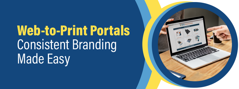 Consistent Branding Made Easy with Web to Print Portals