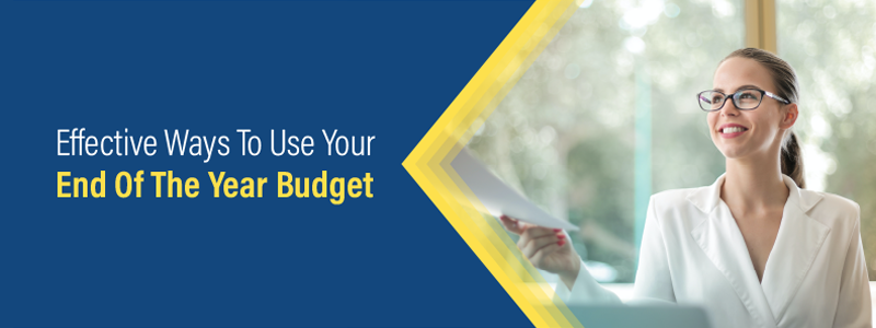 Effective Ways to Use Your End of The Year Budget