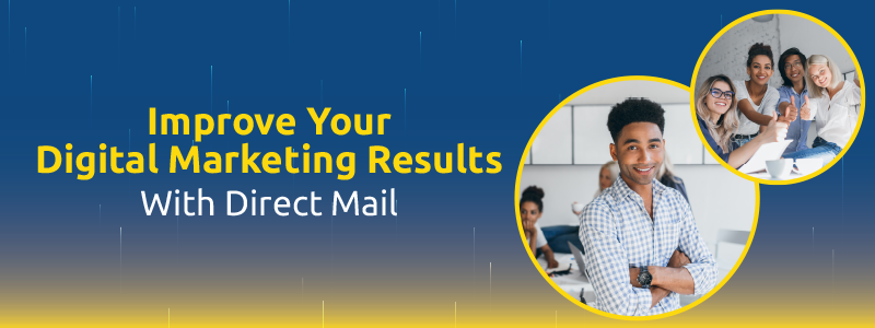 Improve Digital Marketing Results with Direct Mail