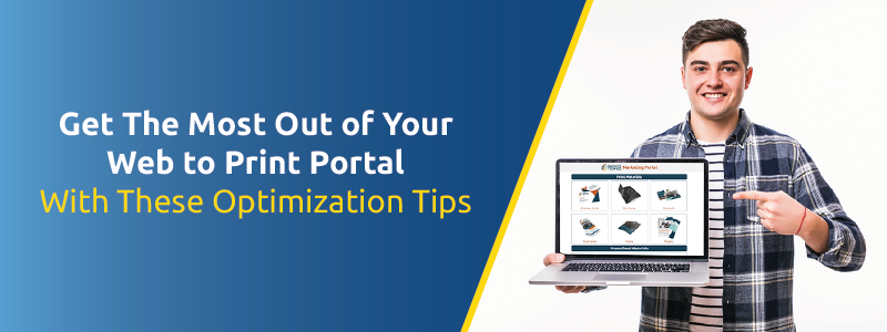 Optimize Your Web to Print Portal