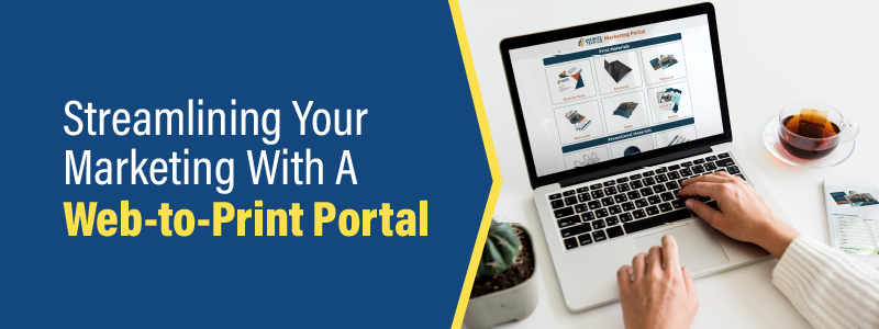 Streamline Your Marketing with a Web to Print Portal 